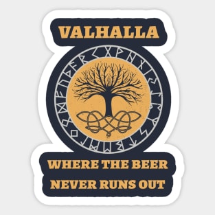 Valhalla where the beer never runs out Sticker